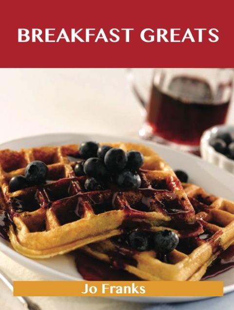 Breakfast Greats: Delicious Breakfast Recipes, The Top 90 Breakfast Recipes - FULL INSTANT DOWNLOAD | PDF DOCX EPUB