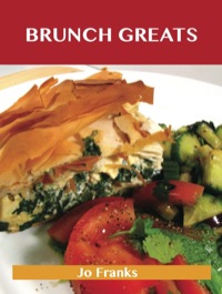 صورة الغلاف: Brunch Greats: Delicious Brunch Recipes, The Top 81 Brunch Recipes 9781743446270