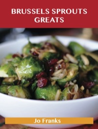 Imagen de portada: Brussels sprouts Greats: Delicious Brussels sprouts Recipes, The Top 31 Brussels sprouts Recipes 9781743446294