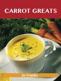 Omslagafbeelding: Carrot Greats: Delicious Carrot Recipes, The Top 64 Carrot Recipes 9781743446423