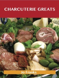 صورة الغلاف: Charcuterie Greats: Delicious Charcuterie Recipes, The Top 62 Charcuterie Recipes 9781743446508