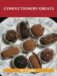Omslagafbeelding: Confectionery Greats: Delicious Confectionery Recipes, The Top 56 Confectionery Recipes 9781743471333
