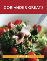 Titelbild: Coriander Greats: Delicious Coriander Recipes, The Top 53 Coriander Recipes 9781743471357