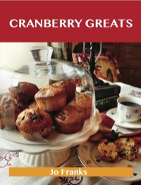 Titelbild: Cranberry Greats: Delicious Cranberry Recipes, The Top 100 Cranberry Recipes 9781743471395
