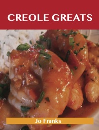Omslagafbeelding: Creole Greats: Delicious Creole Recipes, The Top 100 Creole Recipes 9781743471401