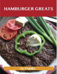 Cover image: Hamburger Greats: Delicious Hamburger Recipes, The Top 100 Hamburger Recipes 9781743471418