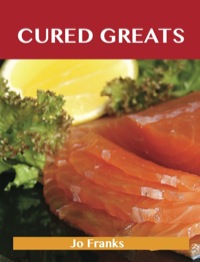 Cover image: Cured Greats: Delicious Cured Recipes, The Top 79 Cured Recipes 9781743471456