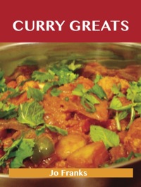 Cover image: Curry Greats: Delicious Curry Recipes, The Top 43 Curry Recipes 9781743471487