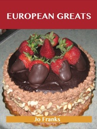 表紙画像: European Greats: Delicious European Recipes, The Top 96 European Recipes 9781743471586