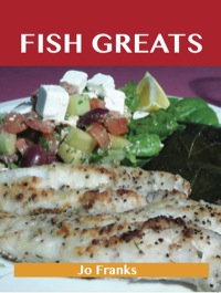 Cover image: Fish Greats: Delicious Fish Recipes, The Top 100 Fish Recipes 9781743471623