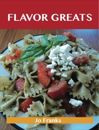 Omslagafbeelding: Flavor Greats: Delicious Flavor Recipes, The Top 58 Flavor Recipes 9781743471630