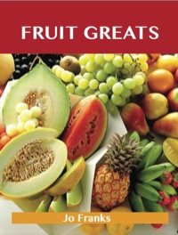 Imagen de portada: Fruit Greats: Delicious Fruit Recipes, The Top 100 Fruit Recipes 9781743471708