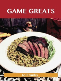 Cover image: Game Greats: Delicious Game Recipes, The Top 86 Game Recipes 9781743471739