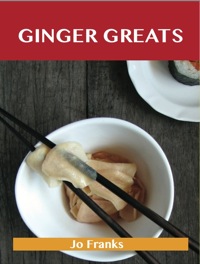 Cover image: Ginger Greats: Delicious Ginger Recipes, The Top 100 Ginger Recipes 9781743471784