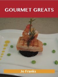 Cover image: Gourmet Greats: Delicious Gourmet Recipes, The Top 100 Gourmet Recipes 9781743471807
