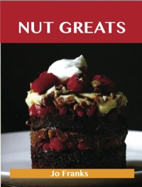 Imagen de portada: Nut Greats: Delicious Nut Recipes, The Top 100 Nut Recipes 9781743471821
