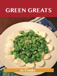 Titelbild: Green Greats: Delicious Green Recipes, The Top 100 Green Recipes 9781743471876