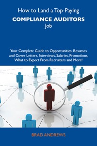 Cover image: How to Land a Top-Paying Compliance auditors Job: Your Complete Guide to Opportunities, Resumes and Cover Letters, Interviews, Salaries, Promotions, What to Expect From Recruiters and More 9781743471951