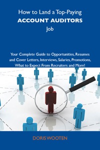 Titelbild: How to Land a Top-Paying Account auditors Job: Your Complete Guide to Opportunities, Resumes and Cover Letters, Interviews, Salaries, Promotions, What to Expect From Recruiters and More 9781743476840
