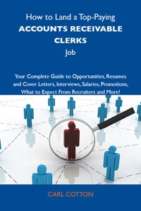 Imagen de portada: How to Land a Top-Paying Accounts receivable clerks Job: Your Complete Guide to Opportunities, Resumes and Cover Letters, Interviews, Salaries, Promotions, What to Expect From Recruiters and More 9781743476949
