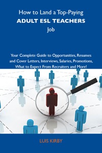Imagen de portada: How to Land a Top-Paying Adult ESL teachers Job: Your Complete Guide to Opportunities, Resumes and Cover Letters, Interviews, Salaries, Promotions, What to Expect From Recruiters and More 9781743477403