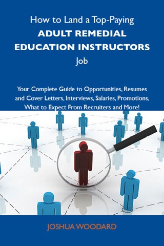 Imagen de portada: How to Land a Top-Paying Adult remedial education instructors Job: Your Complete Guide to Opportunities, Resumes and Cover Letters, Interviews, Salaries, Promotions, What to Expect From Recruiters and More 9781743477441