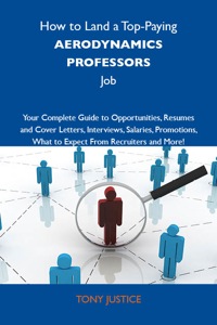 Omslagafbeelding: How to Land a Top-Paying Aerodynamics professors Job: Your Complete Guide to Opportunities, Resumes and Cover Letters, Interviews, Salaries, Promotions, What to Expect From Recruiters and More 9781743477632
