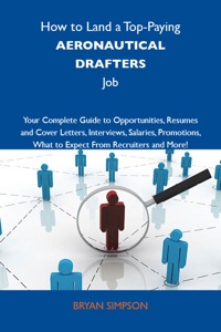 Imagen de portada: How to Land a Top-Paying Aeronautical drafters Job: Your Complete Guide to Opportunities, Resumes and Cover Letters, Interviews, Salaries, Promotions, What to Expect From Recruiters and More 9781743477649