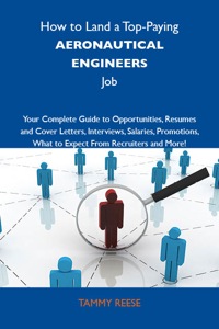 Cover image: How to Land a Top-Paying Aeronautical engineers Job: Your Complete Guide to Opportunities, Resumes and Cover Letters, Interviews, Salaries, Promotions, What to Expect From Recruiters and More 9781743477663