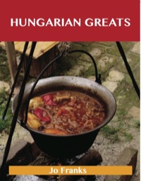 Cover image: Hungarian Greats: Delicious Hungarian Recipes, The Top 40 Hungarian Recipes 9781743477816