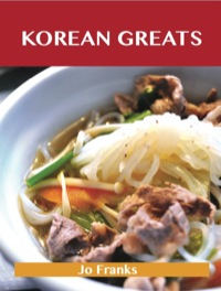 表紙画像: Korean Greats: Delicious Korean Recipes, The Top 47 Korean Recipes 9781743477939