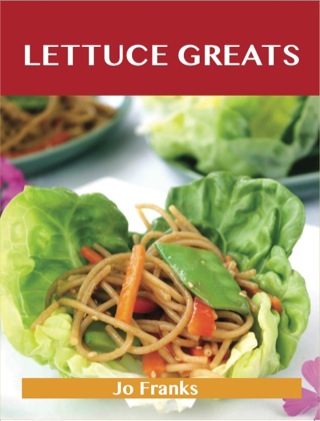 Cover image: Lettuce Greats: Delicious Lettuce Recipes, The Top 100 Lettuce Recipes 9781743478035