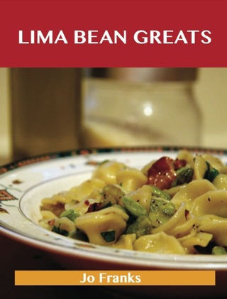Cover image: Lima bean Greats: Delicious Lima bean Recipes, The Top 83 Lima bean Recipes 9781743478042