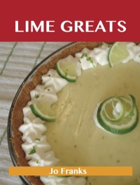 Cover image: Lime Greats: Delicious Lime Recipes, The Top 100 Lime Recipes 9781743478059