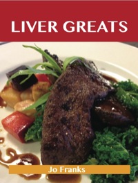 Imagen de portada: Liver Greats: Delicious Liver Recipes, The Top 60 Liver Recipes 9781743478066