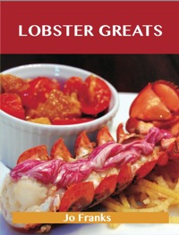 Cover image: Lobster Greats: Delicious Lobster Recipes, The Top 68 Lobster Recipes 9781743478080
