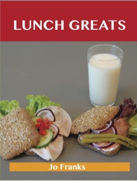 Titelbild: Lunch Greats: Delicious Lunch Recipes, The Top 100 Lunch Recipes 9781743478097