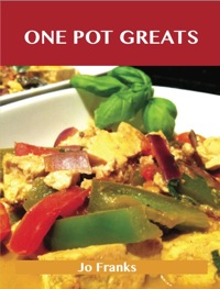Cover image: One Pot Greats: Delicious One Pot Recipes, The Top 70 One Pot Recipes 9781743478110