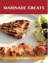 Titelbild: Marinade Greats: Delicious Marinade Recipes, The Top 100 Marinade Recipes 9781743478141