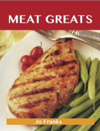 Titelbild: Meat Greats: Delicious Meat Recipes, The Top 100 Meat Recipes 9781743478158