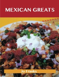 صورة الغلاف: Mexican Greats: Delicious Mexican Recipes, The Top 100 Mexican Recipes 9781743478189