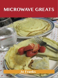 Imagen de portada: Microwave Greats: Delicious Microwave Recipes, The Top 100 Microwave Recipes 9781743478196