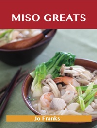 Cover image: Miso Greats: Delicious Miso Recipes, The Top 48 Miso Recipes 9781743478240