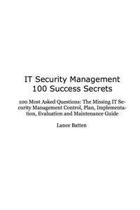 Imagen de portada: IT Security Management 100 Success Secrets - 100 Most Asked Questions: The Missing IT Security Management Control, Plan, Implementation, Evaluation and Maintenance Guide 9781921523007