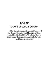 表紙画像: TOGAF The Open Group Architecture Framework 100 Success Secrets - 100 Most Asked Questions: The Missing TOGAF Guide on How to achieve and then sustain superior Enterprise Architecture execution 9781921523137