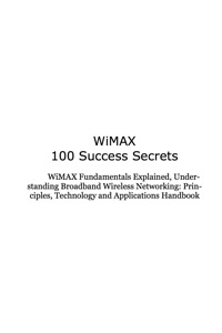 表紙画像: WiMAX Fundamentals Explained, Understanding Broadband Wireless Networking: Principles, Technology and Applications Handbook 9781921523540