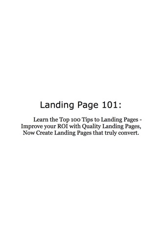 Cover image: Landing Page 101: Learn the Top 100 Tips to Landing Pages - Improve your ROI with Quality Landing Pages, Now Create Landing Pages that Truly Convert 9781921523748