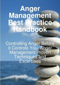 Titelbild: Anger Management Best Practice Handbook: Controlling Anger Before it Controls You, Anger Management Proven Techniques and Excercises 9781921523953