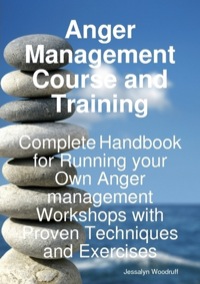 Cover image: Anger Management Course and Training - Complete Handbook for Running your Own Anger Management Workshops with Proven Techniques and Exercises 9781921523977
