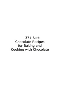 Imagen de portada: 371 Best Chocolate Recipes: Mouthwatering Baking and Cooking with Chocolate for all your Chocolate Desires 9781921573040